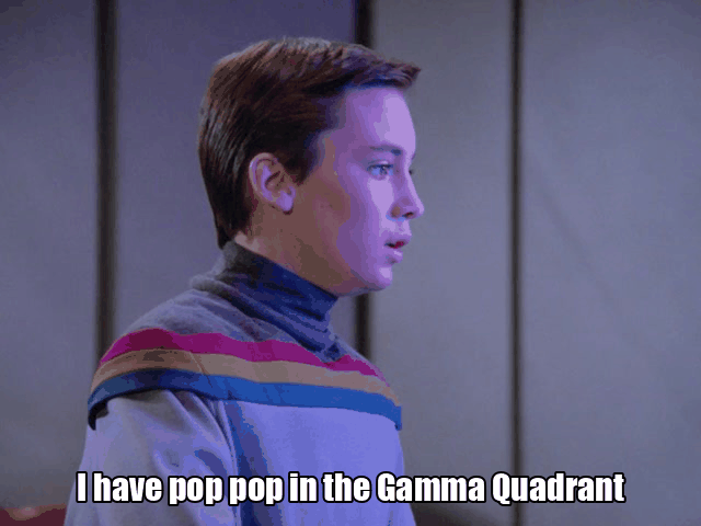 I have pop pop in the gamma quadrant